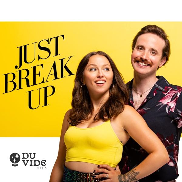 Just Break Up Podcast