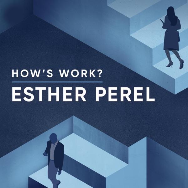 How's Work? with Esther Perel image