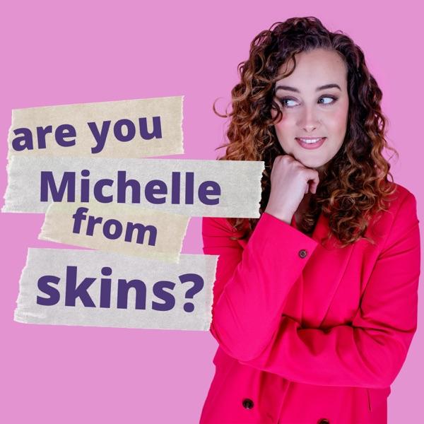 Are You Michelle from Skins? image