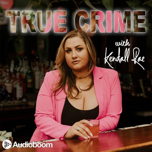 True Crime with Kendall Rae image