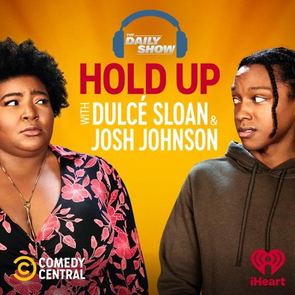 Hold Up with Dulcé Sloan & Josh Johnson from The Daily Show image