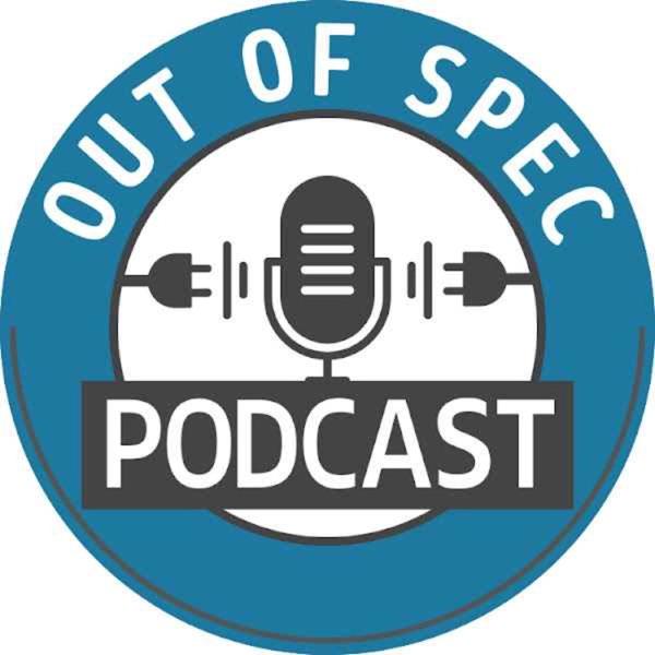 Out of Spec Podcast image