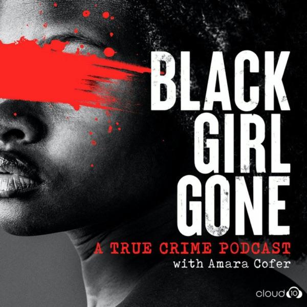 Black Girl Gone: A True Crime Podcast image