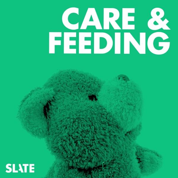 Care and Feeding | Slate's parenting show image
