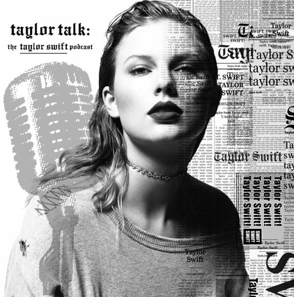 Taylor Talk: The Taylor Swift Podcast | reputation | 1989 | Red | Speak Now | Fearless | Taylor Swift image