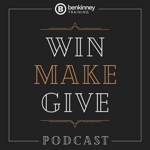 Win Make Give with Ben Kinney