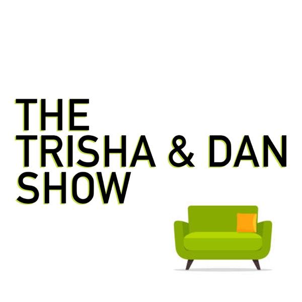 The Trisha & Dan Show