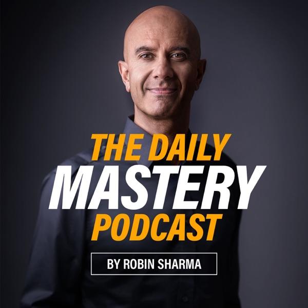 The Daily Mastery Podcast by Robin Sharma