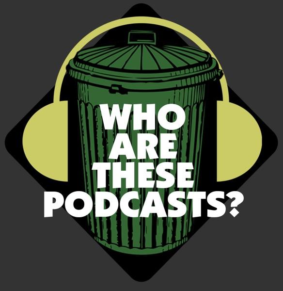 Who Are These Podcasts? image