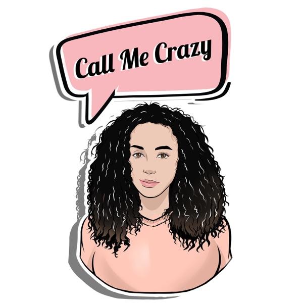 Call Me Crazy Podcast image