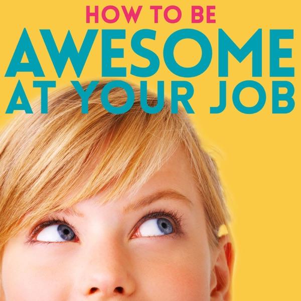 How to Be Awesome at Your Job image