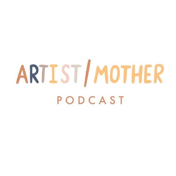 Artist/Mother Podcast
