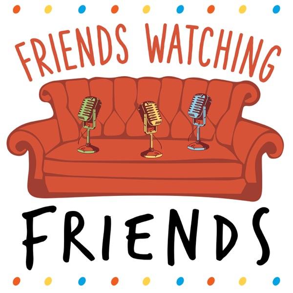 Friends Watching Friends Podcast image
