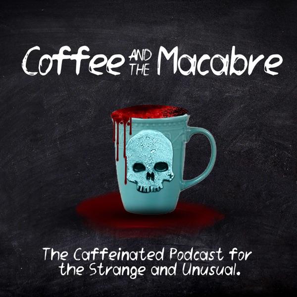 Coffee and the Macabre