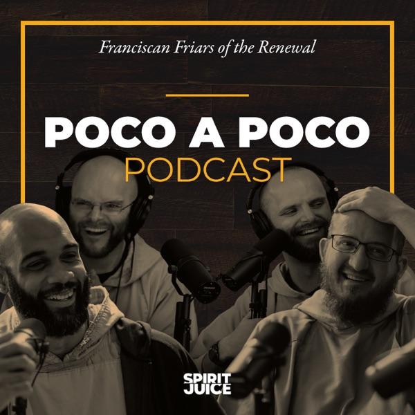 The Poco a Poco Podcast with the Franciscan Friars of the Renewal image