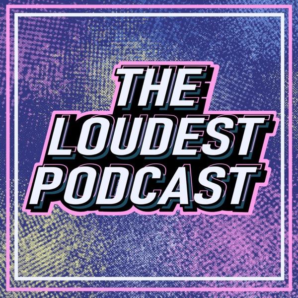 THE LOUDEST PODCAST image