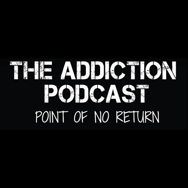 The Addiction Podcast-Point of No Return image