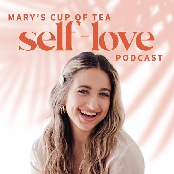 Mary’s Cup of Tea Podcast: the Self-Love Podcast for Women