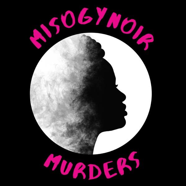 Misogynoir Murders Podcast image