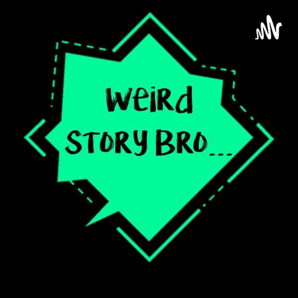 Weird Story Bro... image