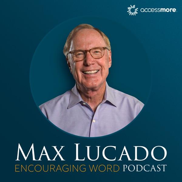 The Max Lucado Encouraging Word Podcast image