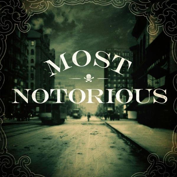 Most Notorious! A True Crime History Podcast image
