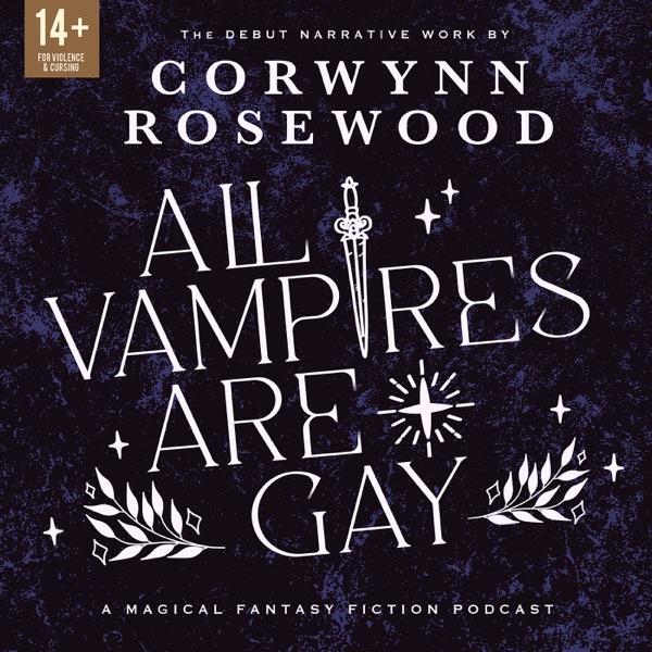 All Vampires Are Gay: A Queer Supernatural Narrative Fiction Podcast image