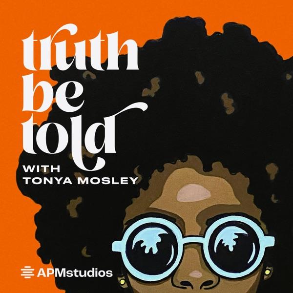 Truth Be Told hosted by Tonya Mosley
