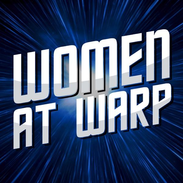 Women at Warp: A Star Trek Podcast image