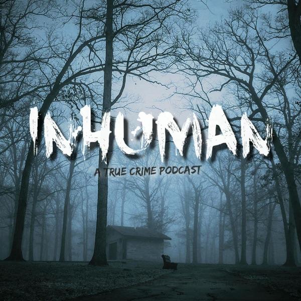 Inhuman: A True Crime Podcast image