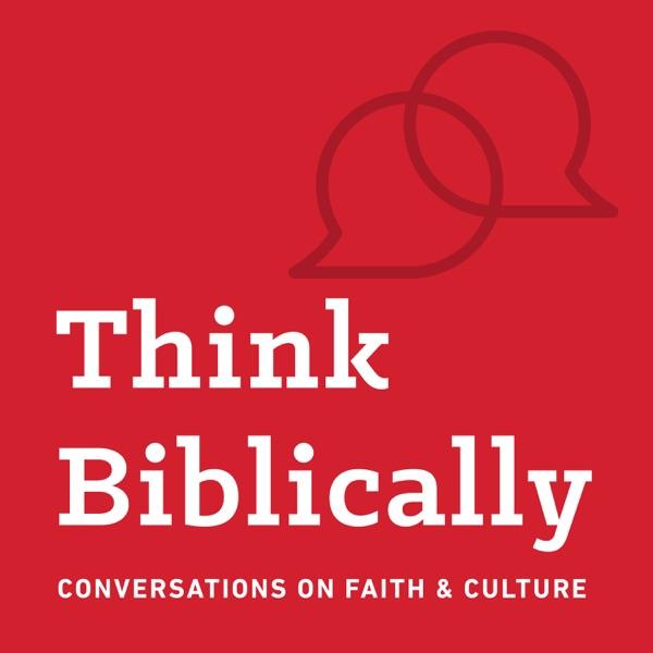 Think Biblically: Conversations on Faith & Culture image