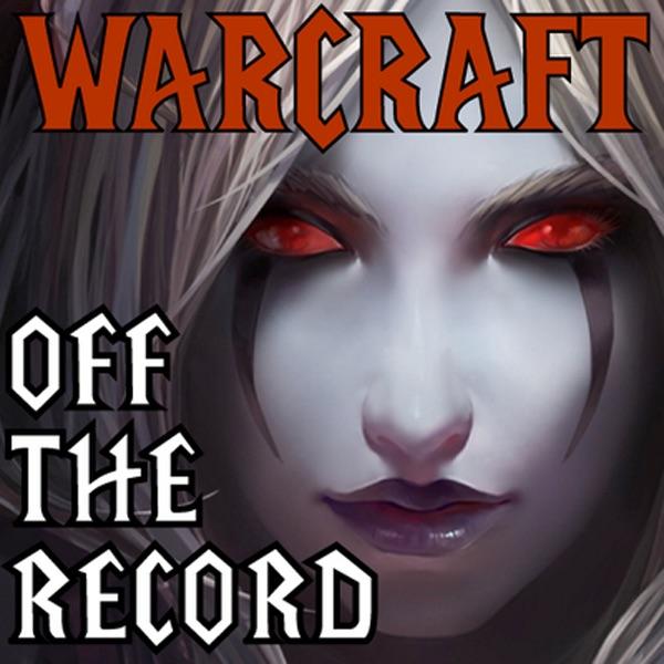Warcraft Off the Record – A World of Warcraft Podcast – Elder Scrolls Online Podcasts & More!