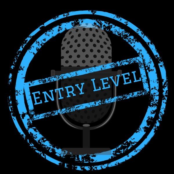Entry Level Podcast