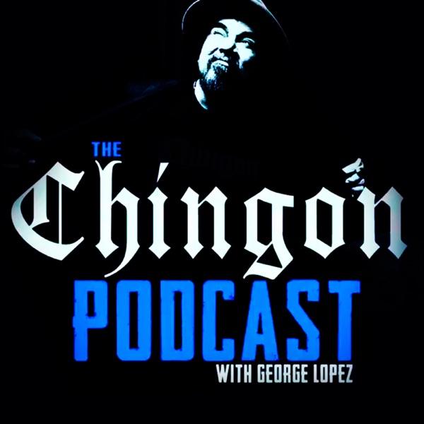 George Lopez's Chingon Podcast