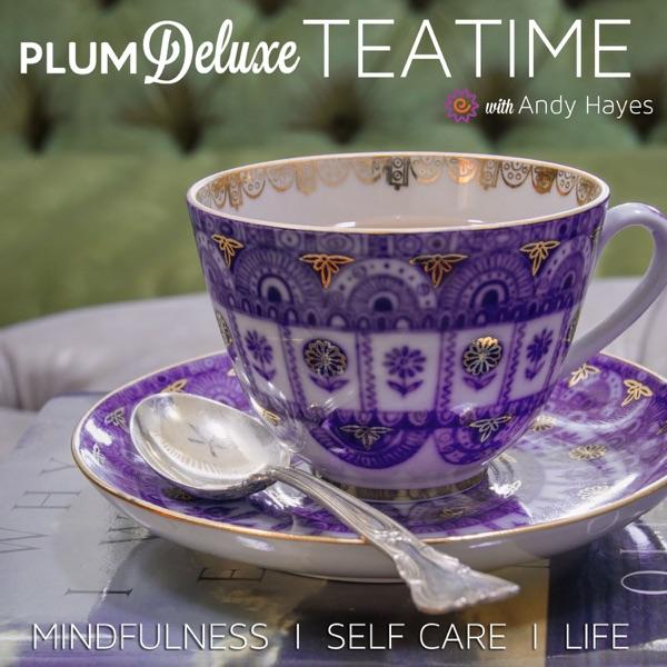 Plum Deluxe Tea Time | Slow Down for Mindfulness, Self Care, Life