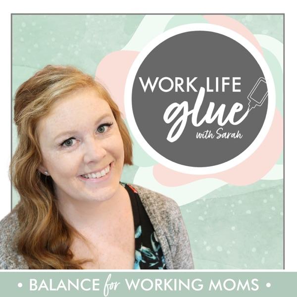 Work Life Glue - Creating Balance that Sticks for Busy Working Moms || Time Management, Productivity, Routines, Hacks, Ritual