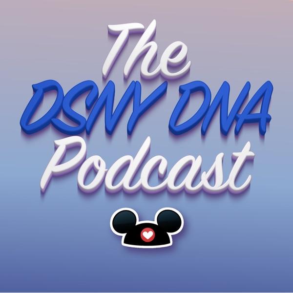 The DSNY DNA Podcast:  Discussions All About Walt Disney World, Disney and Beyond!