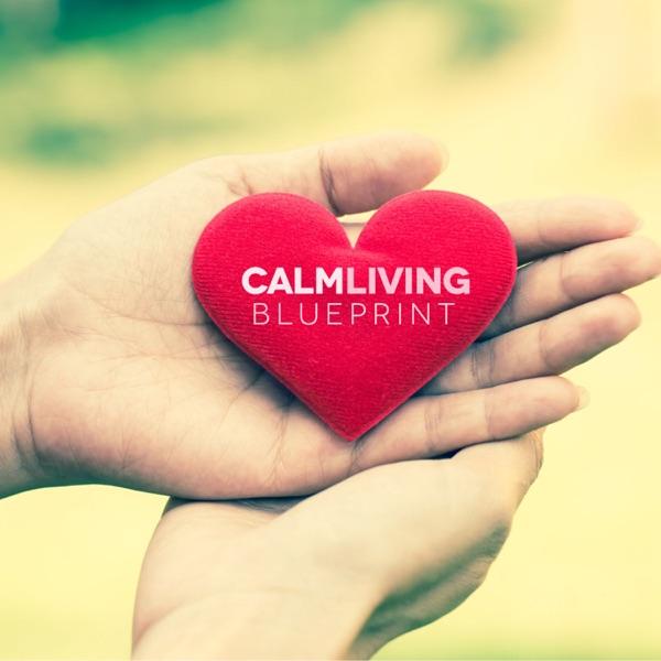 The Calm Living Blueprint: Social Anxiety | Anxiety | Stress | Mindfulness | Inner Peace