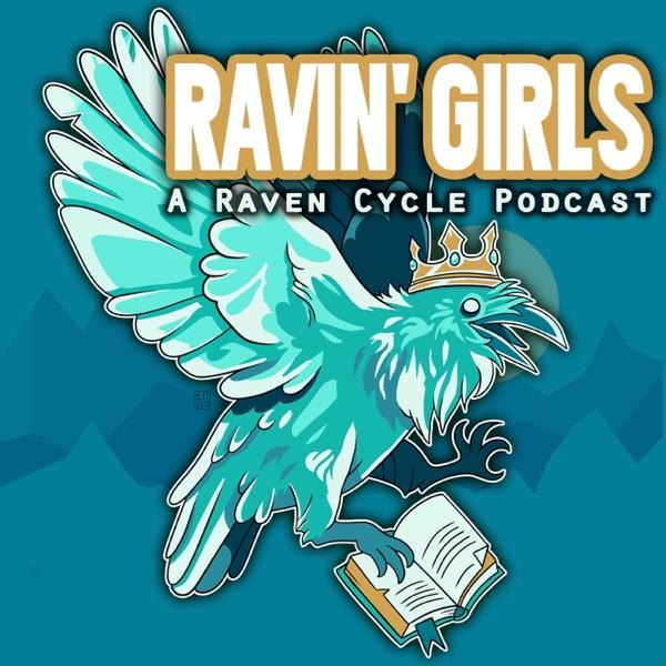Ravin' Girls: A Raven Cycle Podcast