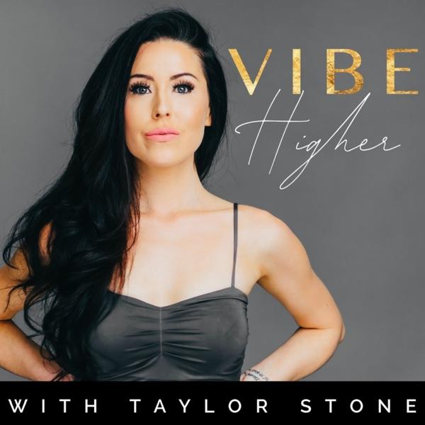 Vibe Higher With Taylor Stone