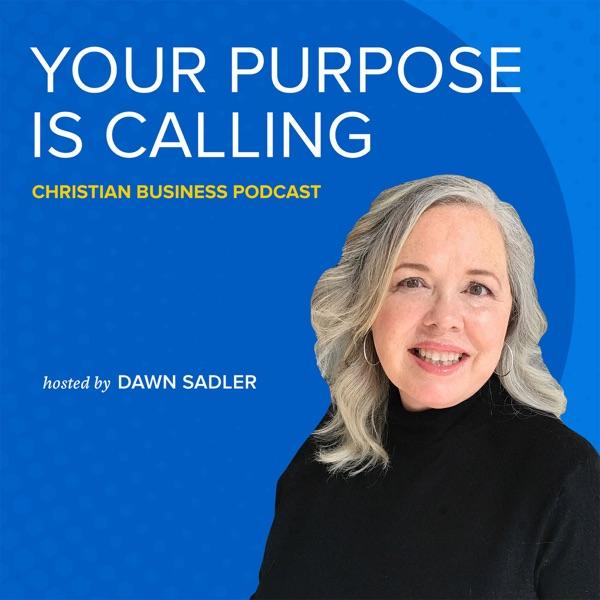 Your Purpose is Calling - Christian Business Podcast