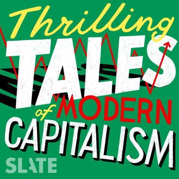 Thrilling Tales of Modern Capitalism