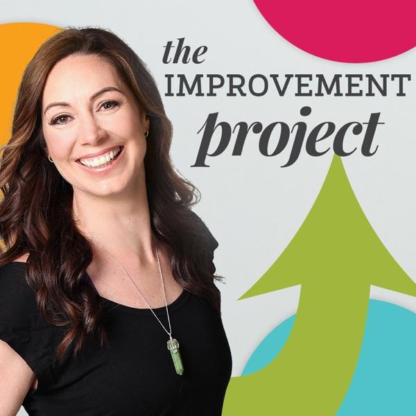 The Improvement Project - Good Habits, Intentional Living and Becoming a Better Human