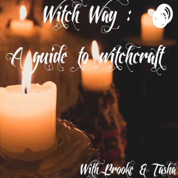 Witch Way : A Guide Into Witchcraft