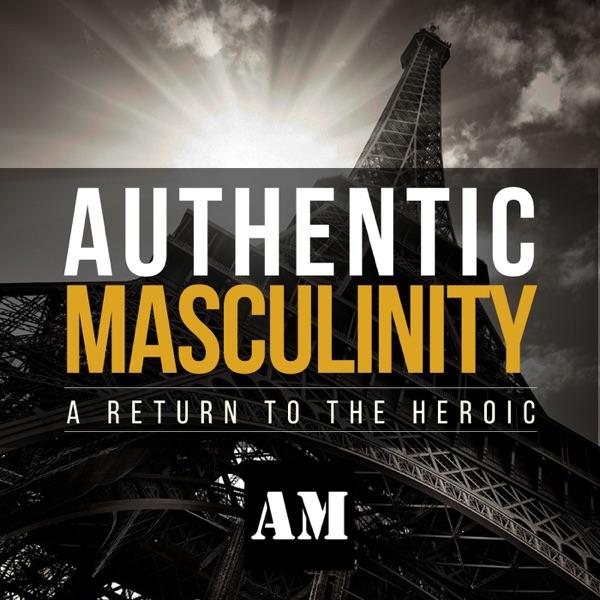 The Authentic Masculinity Podcast