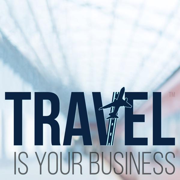 Travel Is Your Business