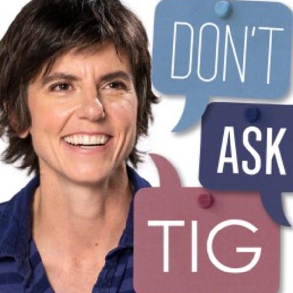Don’t Ask Tig – American Public Media