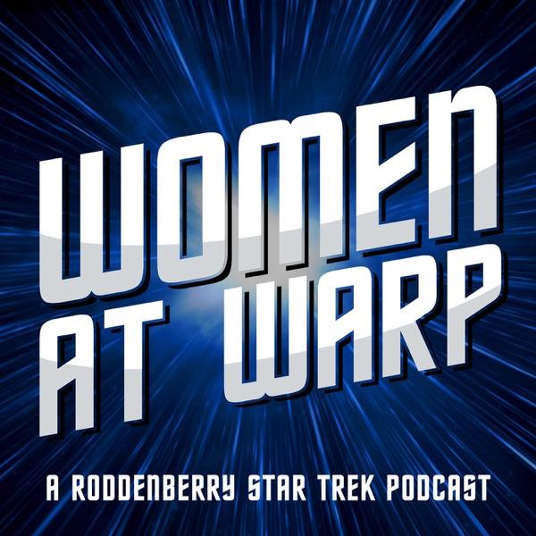 Women at Warp: A Roddenberry Star Trek Podcast
