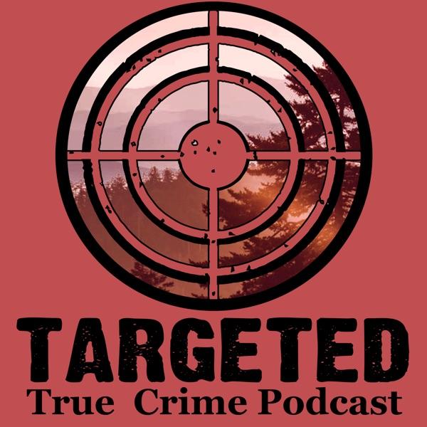 Targeted True Crime Podcast