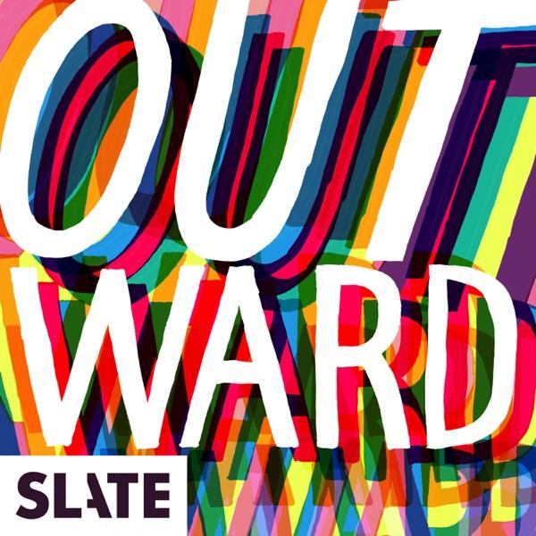 Outward: Slate's LGBTQ podcast